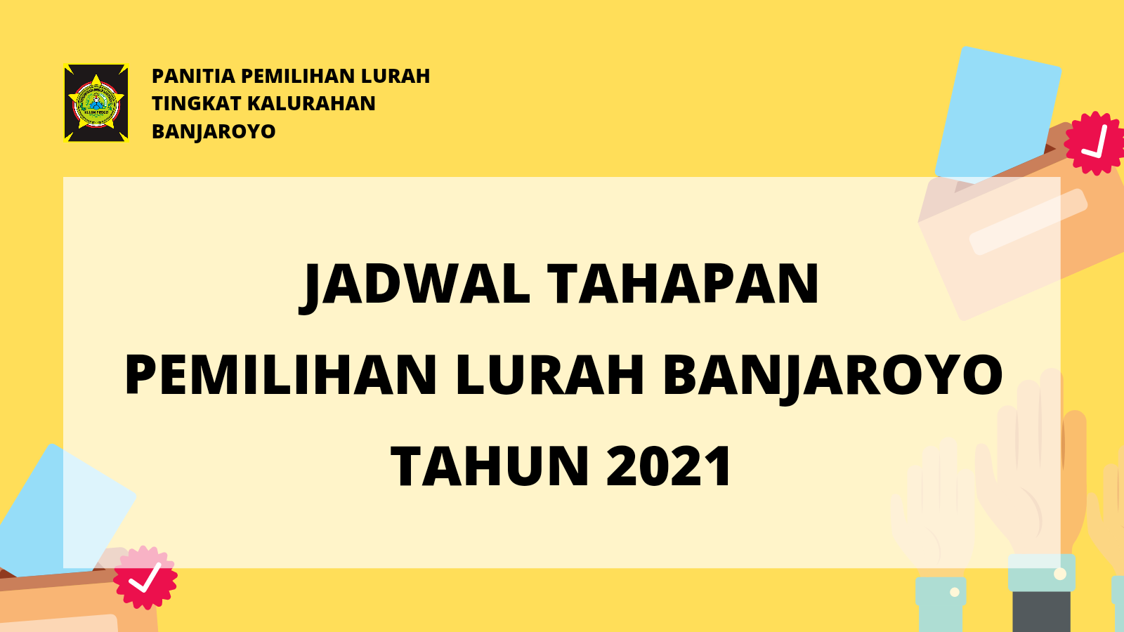JADWAL TAHAPAN PEMILIHAN LURAH BANJAROYO TAHUN 2021